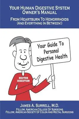 James A. Surrell M. D. - Your Human Digestive System Owner's Manual: From Heartburn to Hemorrhoids (And Everything In Between), Häftad. Tillgänglighet: Lägg i varukorg