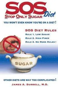 James A. Surrell - SOS (Stop Only Sugar) Diet: You Won't Even Know You're On A Diet!, Häftad. Tillgänglighet: Lägg i varukorg