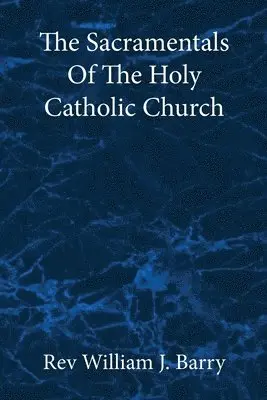 William J Barry - Sacramentals Of The Holy Catholic Church, Häftad. Tillgänglighet: Tillfälligt slut