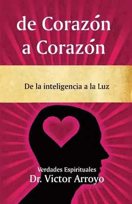 Victor Arroyo - de Corazón a Corazón: De la inteligencia a la Luz, Häftad. Tillgänglighet: Lägg i varukorg