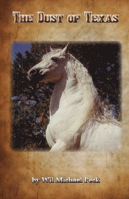 Wil Michael Peck - Dust of Texas, Häftad