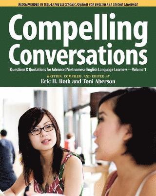 Eric H Roth, Toni Aberson - Compelling Conversations Questions and Quotations for Advanced Vietnamese English Language Learners, Häftad. Tillgänglighet: Lägg i varukorg