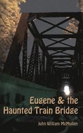 Eugene & the Haunted Train Bridge