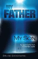 Bruce Brodowski - My Father, My Son, Healing the Orphan Heart with the Father's Love, Häftad