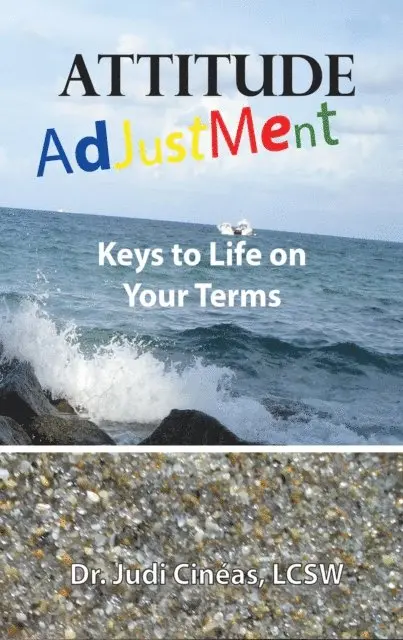 Judi Cineas LCSW PhD - Attitude Adjustment: Keys to Life on Your Terms, E-bok. Tillgänglighet: Lägg i varukorg