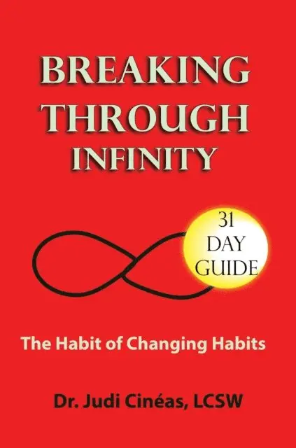Judi Cineas LCSW PhD - Breaking Through Infinity: The Habit Of Breaking Habits, E-bok. Tillgänglighet: Lägg i varukorg