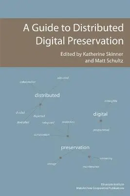 Katherine Skinner, Matt Schultz - Guide to Distributed Digital Preservation, Häftad. Tillgänglighet: Lägg i varukorg
