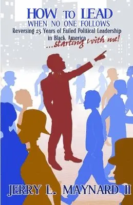Jerry L Maynard - How to Lead When No One Follows, Häftad. Tillgänglighet: Lägg i varukorg