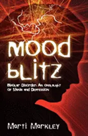 Marti Markley, Bobbi Linkemer - Mood Blitz: Bipolar Disorder: An Onslaught of Mania and Depression, Häftad. Tillgänglighet: Lägg i varukorg