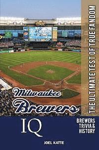 Milwaukee Brewers IQ: The Ultimate Test of True Fandom