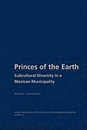 Barbara Luise Margolies - Princes of the Earth: Subcultural Diversity in a Mexican Municipality, Häftad