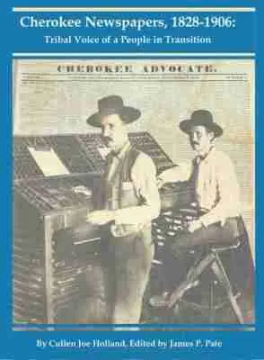 Cullen Joe Holland, James P. Pate - Cherokee Newspapers, 1828-1906, Inbunden. Tillgänglighet: Tillfälligt slut