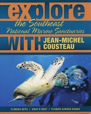 Jean-Michel Cousteau - Explore the Southeast National Marine Sanctuaries with Jean-Michel Cousteau, Häftad
