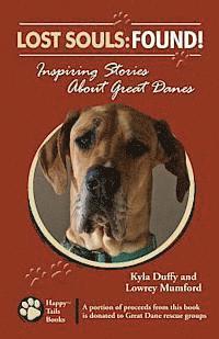 Lowrey Mumford, Kyla Duffy - Lost Souls: FOUND! Inspiring Stories About Great Danes, Häftad