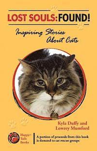 Lowrey Mumford, Kyla Duffy - Lost Souls: FOUND! Inspiring Stories About Cats, Häftad