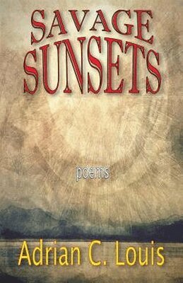 Adrian C. Louis - Savage Sunsets, Häftad. Tillgänglighet: Tillfälligt slut
