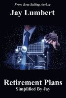 Retirement Plans Simplified By Jay
