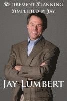 Jay Lumbert - Retirement Planning Simplified By Jay, Häftad. Tillgänglighet: Lägg i varukorg