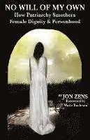 Jon H. Zens - No Will of My Own: How Patriarchy Smothers Female Dignity & Personhood, Häftad. Tillgänglighet: Lägg i varukorg