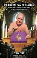 Jon H. Zens - The Pastor Has No Clothes, Häftad. Tillgänglighet: Lägg i varukorg