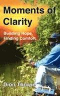Moments of Clarity: Finding Hope, Building Comfort