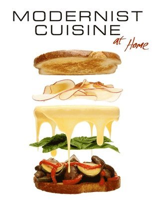 Modernist Cuisine at Home av Nathan Myhrvold, Maxime Bilet