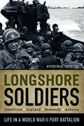 Longshore Soldiers: Life in a World War II Port Battalion