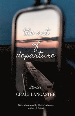Craig Lancaster - Art of Departure, Häftad