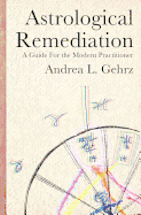 Andrea L. Gehrz - Astrological Remediation: A Guide for the Modern Practitioner, Häftad. Tillgänglighet: Lägg i varukorg