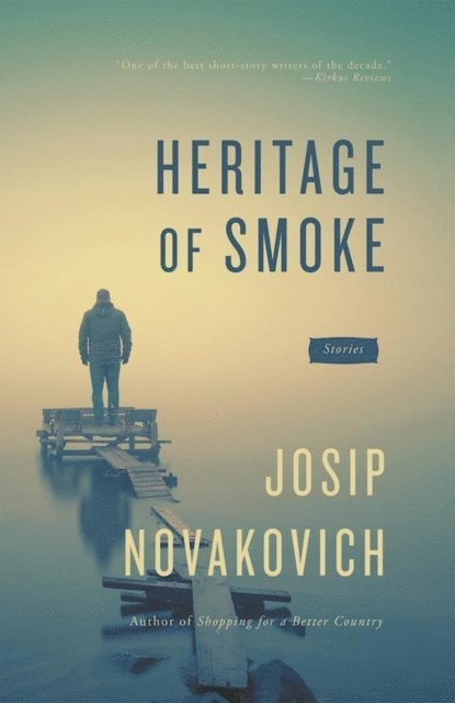 Josip Novakovich - Heritage of Smoke, E-bok