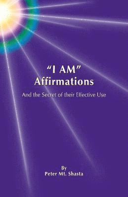 Peter Mt. Shasta - I AM Affirmations and the Secret of their Effective Use, Häftad. Tillgänglighet: Lägg i varukorg