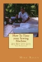 Mike Riley - How To Time your Sewing Machine: And Make Sure Your Wife Will Stay With You Forever!, Häftad. Tillgänglighet: Lägg i varukorg