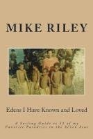 Mike Riley - Edens I Have Known and Loved: A Sailing Guide to 52 of my Favorite Paradises in the Seven Seas, Häftad. Tillgänglighet: Lägg i varukorg