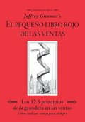 Jeffrey Gitomer's El Pegue�o Libro Rojo de Las Ventas (Jeffrey Gitomer's Little Red Book of Selling): Los 12.5 Principios de la Grandeza En Las Ventas