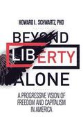 Beyond Liberty Alone: A Progressive Vision of Freedom and Capitalism in America