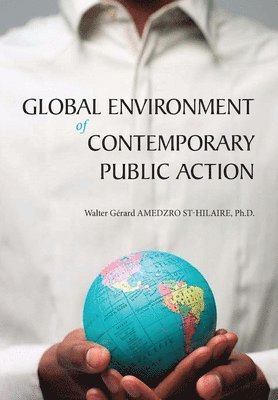 Walter Gérard Amedzro St-Hilaire - Global Environment of Contemporary Public Action, Inbunden