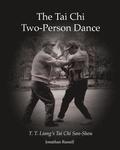 The Tai Chi Two-Person Dance: T. T. Liang's Tai Chi San-Shou