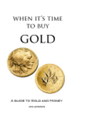 Jon Amsden - When It's Time To Buy Gold: A Guide to Gold and Money, Häftad