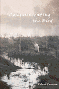 Robert Ronnow - Communicating the Bird, Häftad
