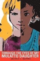 Michele L. Waters - Through the Eyes of My Mulatto Daughter, Häftad