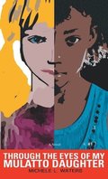 Through the Eyes of My Mulatto Daughter