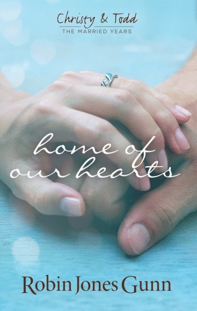 Robin Jones Gunn - Home Of Our Hearts, E-bok