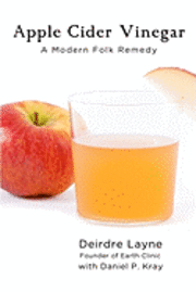 Daniel P. Kray, Deirdre Layne - Apple Cider Vinegar: A Modern Folk Remedy, Häftad. Tillgänglighet: Lägg i varukorg