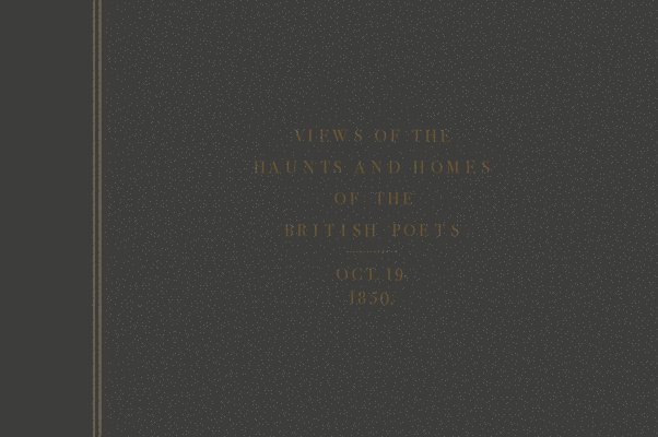 Views of the Haunts and Homes of the British Poets, Häftad