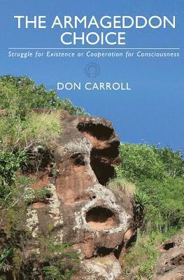 Don Carroll - The Armageddon Choice: Struggle for Existence or Cooperation for Consciousness, Häftad. Tillgänglighet: Lägg i varukorg