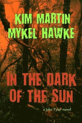Mykel Hawke, Kim Martin - In the Dark of the Sun, Häftad