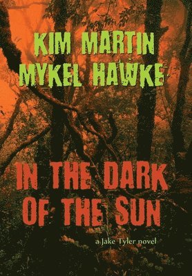 Kim Martin, Mykel Hawke - In the Dark of the Sun, Inbunden