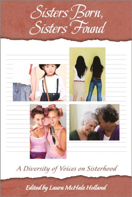 Laura McHale Holland - Sisters Born, Sisters Found: A Diversity of Voices on Sisterhood, E-bok