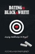 Dating in Black & White: Keeping Relationships on Target