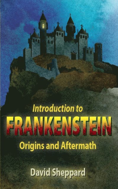 David Sheppard - Introduction to Frankenstein: Origins and Aftermath, E-bok